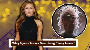 Miley Cyrus Teases New Song “Easy Lover” from Upcoming Album ‘Something Beautiful’ – Out May 30