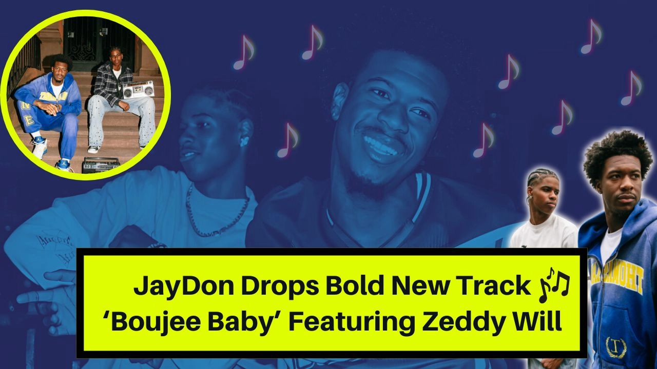JayDon Drops Bold New Track ‘Boujee Baby’ Featuring Zeddy Will