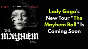 Lady Gaga’s New Tour “The Mayhem Ball” Is Coming Soon!