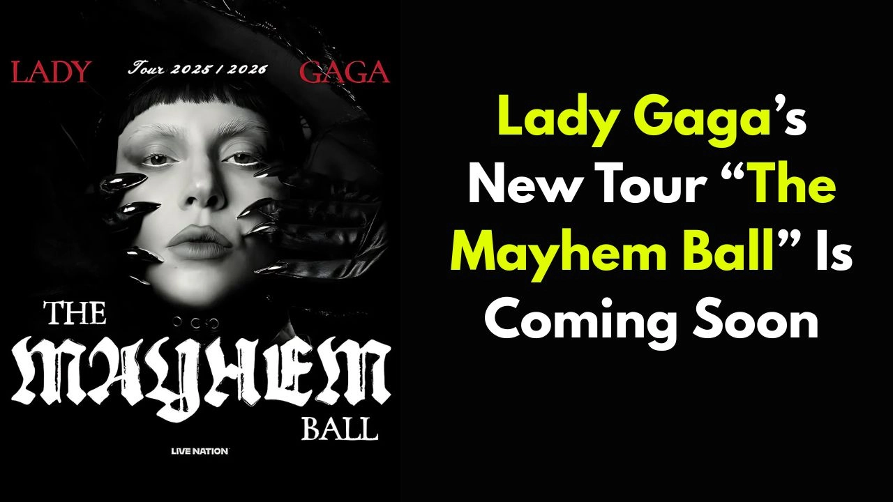 Lady Gaga’s New Tour “The Mayhem Ball” Is Coming Soon!