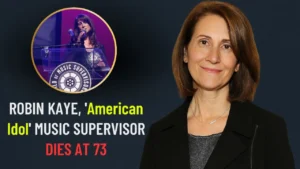 Longtime ‘American Idol’ Music Supervisor Robin Kaye, Dies at 73